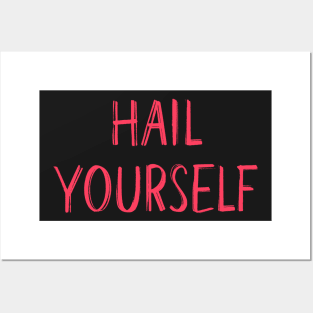 Hail Yourself Posters and Art